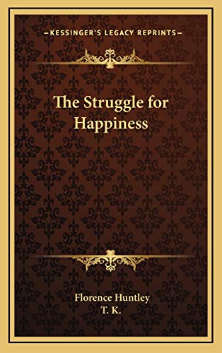 The Struggle for Happiness (9781168649720) by Huntley, Florence; T. K.