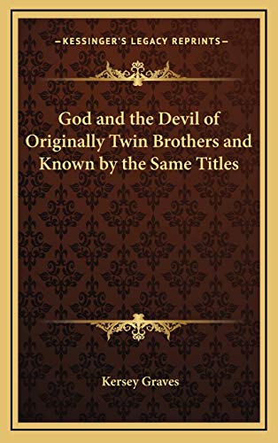 God and the Devil of Originally Twin Brothers and Known by the Same Titles (9781168650849) by Graves, Kersey