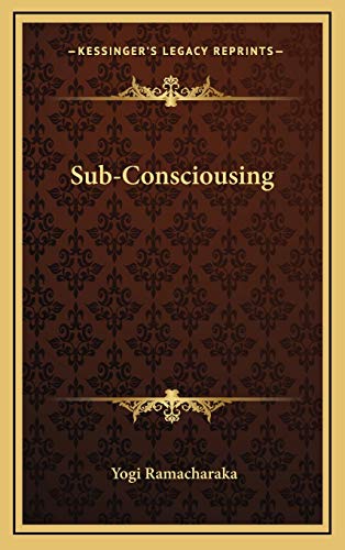 Sub-Consciousing (9781168651198) by Ramacharaka, Yogi