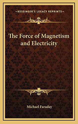 The Force of Magnetism and Electricity (9781168651396) by Faraday, Michael