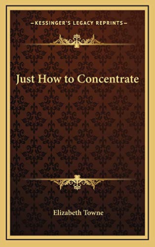 Just How to Concentrate (9781168653574) by Towne, Elizabeth