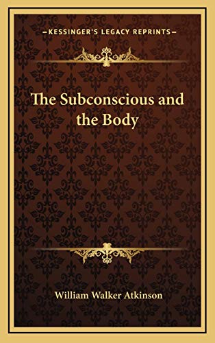 The Subconscious and the Body (9781168653987) by Atkinson, William Walker