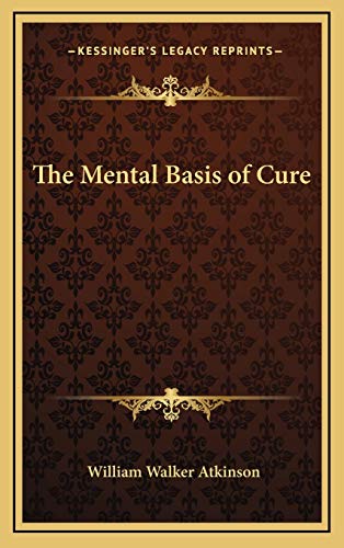 The Mental Basis of Cure (9781168654236) by Atkinson, William Walker