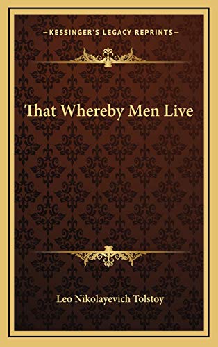 That Whereby Men Live (9781168654830) by Tolstoy, Leo Nikolayevich