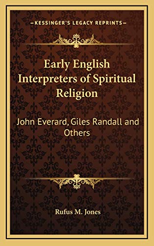 Early English Interpreters of Spiritual Religion: John Everard, Giles Randall and Others (9781168656629) by Jones, Rufus M.