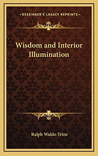 Wisdom and Interior Illumination (9781168656711) by Trine, Ralph Waldo