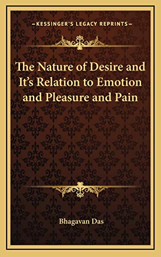 The Nature of Desire and It's Relation to Emotion and Pleasure and Pain (9781168657015) by Das, Bhagavan