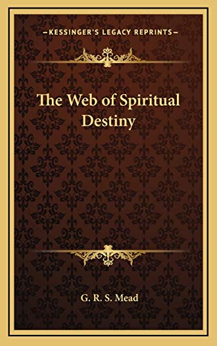 The Web of Spiritual Destiny (9781168662941) by Mead, G. R. S.