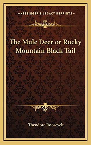 The Mule Deer or Rocky Mountain Black Tail (9781168663689) by Roosevelt IV, Theodore