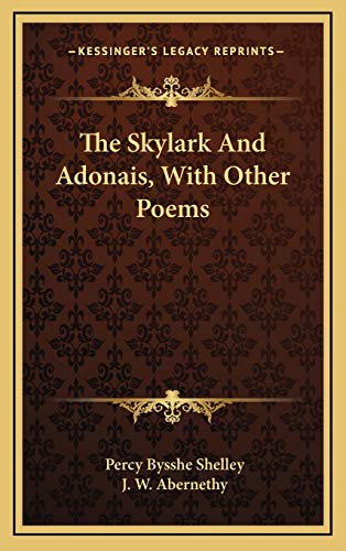 9781168668318: The Skylark And Adonais, With Other Poems