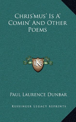 Chris'mus' Is A' Comin' And Other Poems (9781168668592) by Dunbar, Paul Laurence