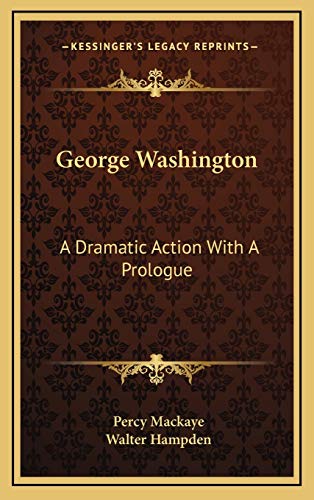 9781168668639: George Washington: A Dramatic Action With A Prologue