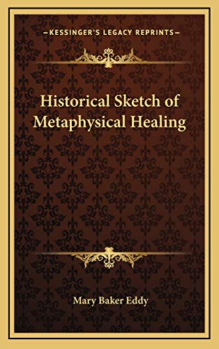 Historical Sketch of Metaphysical Healing (9781168671714) by Eddy, Mary Baker