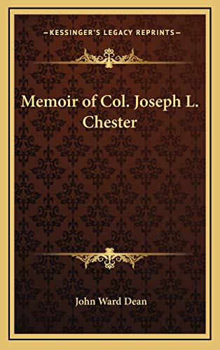 Memoir of Col. Joseph L. Chester (9781168673220) by Dean, John Ward