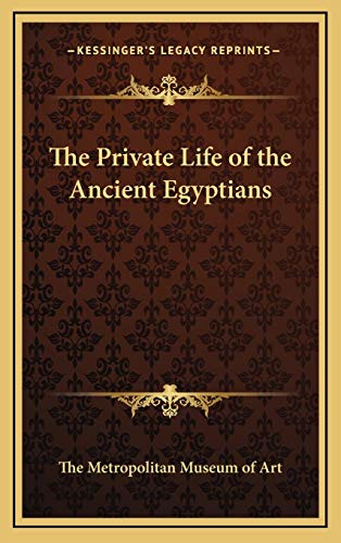 The Private Life of the Ancient Egyptians (9781168674265) by The Metropolitan Museum Of Art