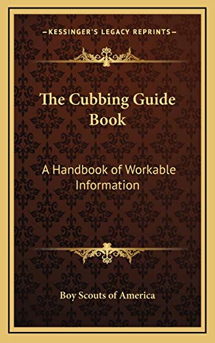 The Cubbing Guide Book: A Handbook of Workable Information (9781168675941) by Boy Scouts Of America