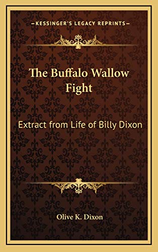 9781168677877: The Buffalo Wallow Fight: Extract from Life of Billy Dixon