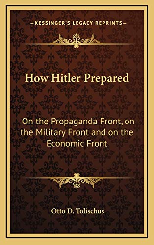 9781168678324: How Hitler Prepared: On the Propaganda Front, on the Military Front and on the Economic Front