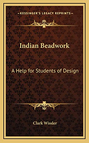 Indian Beadwork: A Help for Students of Design (9781168679727) by Wissler, Clark