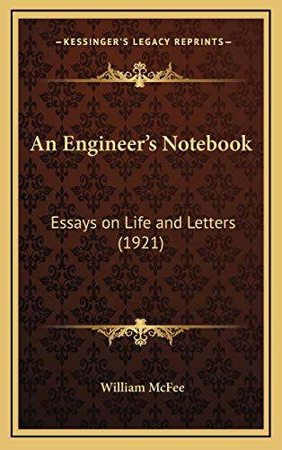 An Engineer's Notebook: Essays on Life and Letters (1921) (9781168682444) by McFee, William