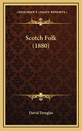 Scotch Folk (1880) (9781168684332) by David Douglas
