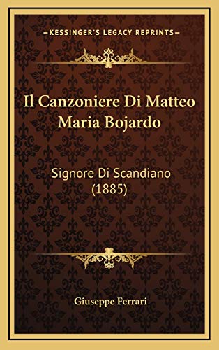9781168693938: Il Canzoniere Di Matteo Maria Bojardo: Signore Di Scandiano (1885)