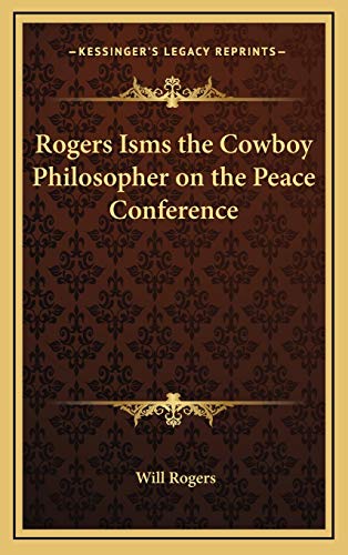 Rogers Isms the Cowboy Philosopher on the Peace Conference (9781168694072) by Rogers, Will