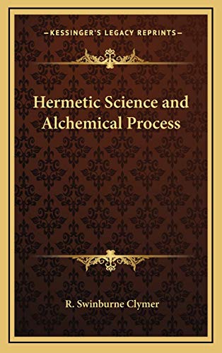 Hermetic Science and Alchemical Process (9781168694560) by Clymer, R Swinburne