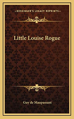 Little Louise Rogue (9781168694638) by De Maupassant, Guy