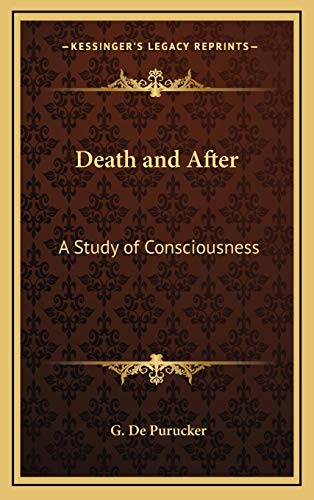 Death and After: A Study of Consciousness (9781168694874) by De Purucker, G.