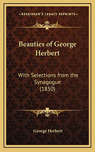 Beauties of George Herbert: With Selections from the Synagogue (1850) (9781168701336) by Herbert, George