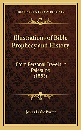 9781168702630: Illustrations of Bible Prophecy and History: From Personal Travels in Palestine (1883)