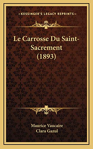 9781168704924: Le Carrosse Du Saint-Sacrement (1893)