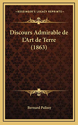 9781168707772: Discours Admirable de L'Art de Terre (1863)