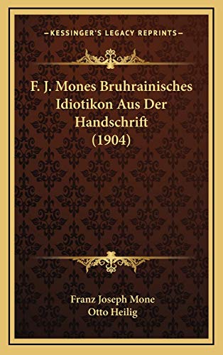 9781168707840: F. J. Mones Bruhrainisches Idiotikon Aus Der Handschrift (1904)