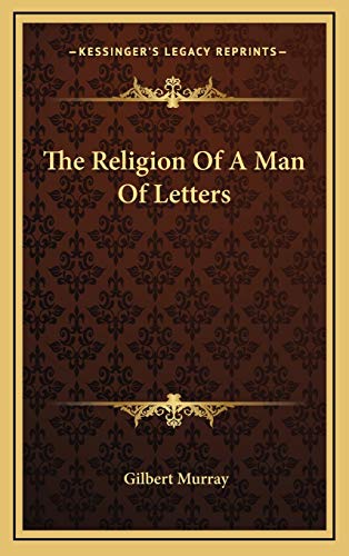 The Religion Of A Man Of Letters (9781168710178) by Murray, Gilbert