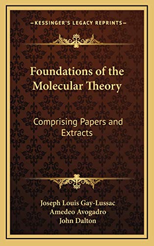 Foundations of the Molecular Theory: Comprising Papers and Extracts (9781168711694) by Gay-Lussac, Joseph Louis; Avogadro, Amedeo; Dalton, John
