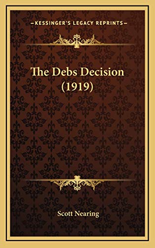 The Debs Decision (1919) (9781168715807) by Nearing, Scott