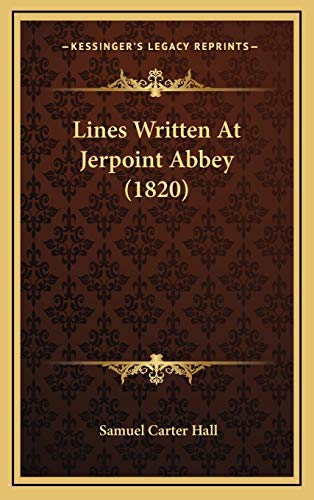 Lines Written At Jerpoint Abbey (1820) (9781168717672) by Hall, Mrs Samuel Carter