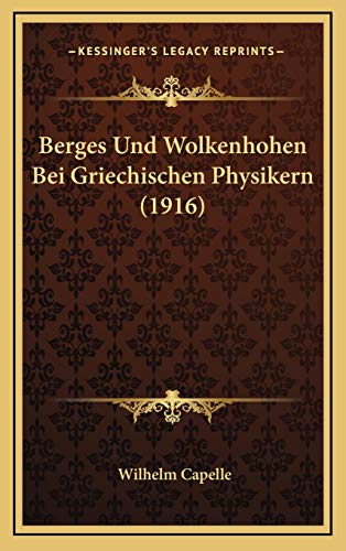 Berges Und Wolkenhohen Bei Griechischen Physikern (1916) (Hardback) - Wilhelm Capelle