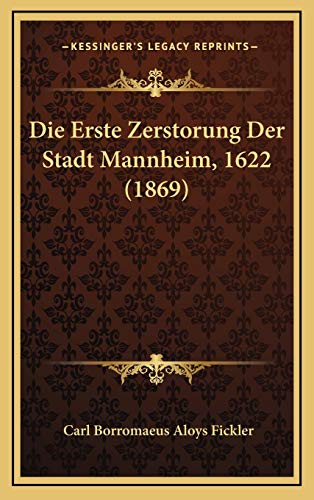 Die Erste Zerstorung Der Stadt Mannheim, 1622 (1869) (German Edition)