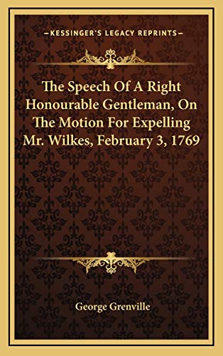 9781168726063: The Speech Of A Right Honourable Gentleman, On The Motion For Expelling Mr. Wilkes, February 3, 1769