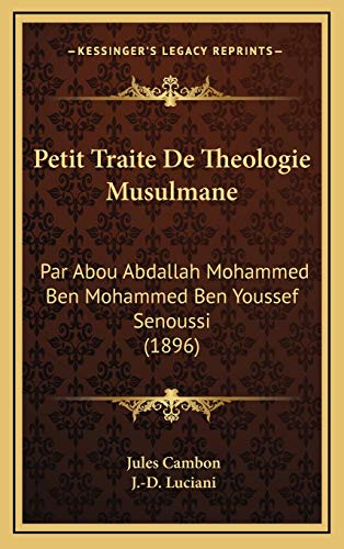 9781168728395: Petit Traite De Theologie Musulmane: Par Abou Abdallah Mohammed Ben Mohammed Ben Youssef Senoussi (1896)