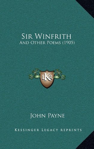 Sir Winfrith: And Other Poems (1905) (9781168730077) by Payne, John