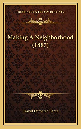 9781168732743: Making A Neighborhood (1887)