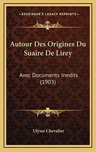 9781168735560: Autour Des Origines Du Suaire De Lirey: Avec Documents Inedits (1903) (French Edition)