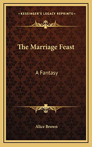 The Marriage Feast: A Fantasy (9781168738998) by Brown, Alice