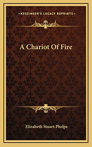 A Chariot Of Fire (9781168740533) by Phelps, Elizabeth Stuart