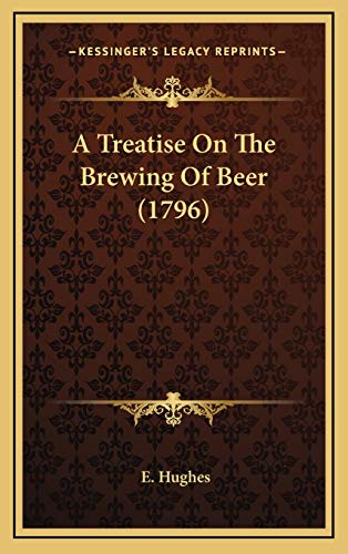 9781168744814: A Treatise On The Brewing Of Beer (1796)