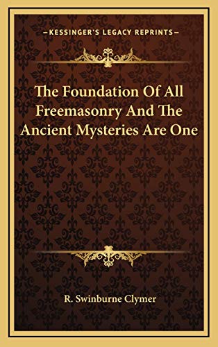 The Foundation Of All Freemasonry And The Ancient Mysteries Are One (9781168755674) by Clymer, R. Swinburne